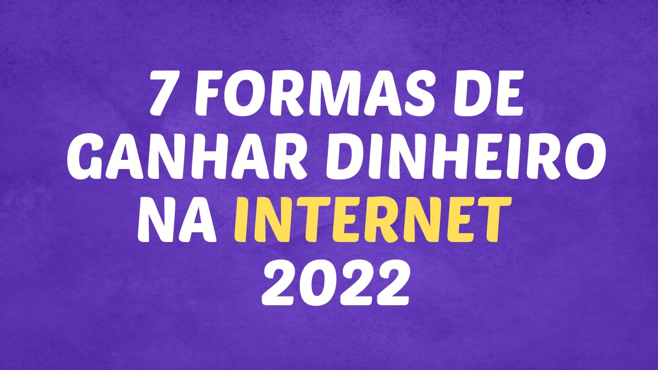 como ganhar dinheiro na Internet em 2022